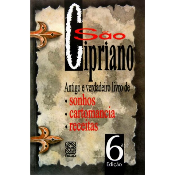 São Cipriano - Antigo e Verdadeiro Livro de: Sonhos - Cartomancia - Receitas